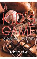 A Kid's Game: (A Baseball Fantasy)(English)