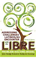 Addressing Challenges Latinos/As Encounter with the Libre Problem-Solving Model