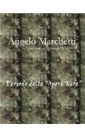 Angelo Marchetti (1930-2000) - Vol.2° - Periodo delle "Opere Nere"