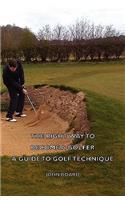 The Right Way To Become A Golfer - A Guide To Golf Technique