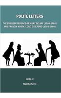 Polite Letters: The Correspondence of Mary Delany (1700-1788) and Francis North, Lord Guilford (1704-1790)