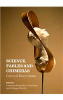 Science, Fables and Chimeras: Cultural Encounters