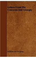 Letters from the Caucasus and Georgia