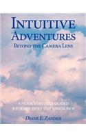 Intuitive Adventures Beyond the Camera Lens