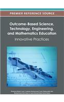 Outcome-Based Science, Technology, Engineering, and Mathematics Education: Innovative Practices