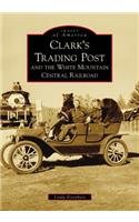 Clark's Trading Post and the White Mountain Central Railroad