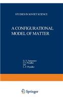 Configurational Model of Matter