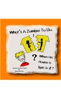What's A Zombie To Do, When His House Is Split In 2?