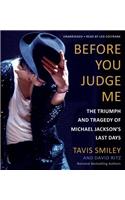 Before You Judge Me: The Triumph and Tragedy of Michael Jackson's Last Days