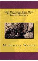 Lost Dutchman Gold Mine Research And Related Stories, Volume 2