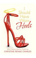 I Should Have Worn Heels