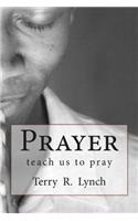 Prayer: teach us to pray