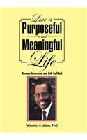 Live a Purposeful and Meaningful Life