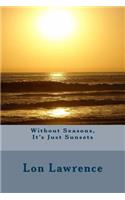 Without Seasons, It's Just Sunsets: (English)