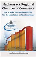 Hackensack Regional Chamber of Commerce How to make your membership give you the most return on your Investment