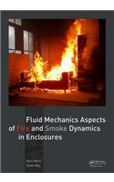Fluid Mechanics Aspects of Fire and Smoke Dynamics in Enclosures