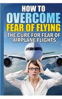 How to Overcome Fear of Flying