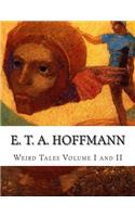 E. T. A. Hoffmann Weird Tales Volume I and II