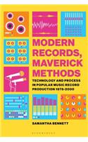 Modern Records, Maverick Methods: Technology and Process in Popular Music Record Production 1978-2000