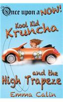 Kool Kid Kruncha and The High Trapeze