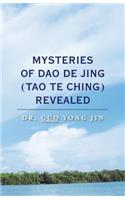 Mysteries of Dao De Jing (Tao Te Ching) Revealed