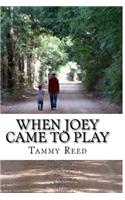When Joey Came To Play