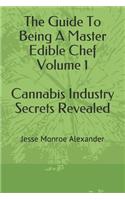 Guide to Being a Master Edible Chef Vol. 1 - Cannabis Industry Secrets Revealed