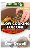 Slow Cooking for One: Over 75 Quick & Easy Gluten Free Low Cholesterol Whole Foods Slow Cooker Meals full of Antioxidants & Phytochemicals