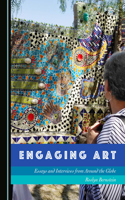 Engaging Art: Essays and Interviews from Around the Globe