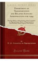 Department of Transportation and Related Agencies Appropriations for 1994, Vol. 4: Hearings Before a Subcommittee of the Committee on Appropriations, House of Representatives, One Hundred Third Congress, First Session (Classic Reprint): Hearings Before a Subcommittee of the Committee on Appropriations, House of Representatives, One Hundred Third Congress, First Session (Classic Repr