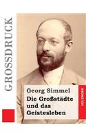 Die Großstädte und das Geistesleben (Großdruck)