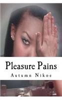 Pleasure Pains