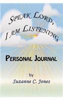 Personal Journal - Speak Lord, I Am Listening