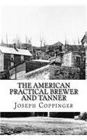 The American Practical Brewer and Tanner