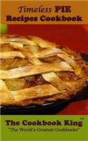 Timeless PIE Recipes Cookbook