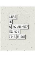 Life is Journey Enjoy The Ride, Quote Inspiration Notebook, Dream Journal Diary, Dot Grid - Blank No lined -Graph Paper, 8" x 10", 120 Page: Inspiring your ideas and tips for hand lettering your own way to beautiful works and life(Blank Notebook Journal)