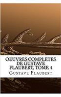 Oeuvres Completes de Gustave Flaubert, Tome 4