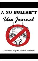 A No Bullsh*t Idea Journal (6x9)