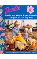 Barbie and Kelly's Super Saturday: A Big Lift and Learn Flap Book