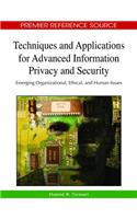 Techniques and Applications for Advanced Information Privacy and Security