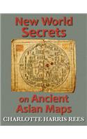New World Secrets on Ancient Asian Maps