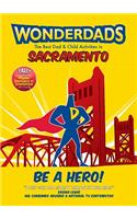 Wonderdads Sacramento - The Best Dad/Child Activities, Restaurants, Sporting Events & Unique Adventures for Sacramento Dads