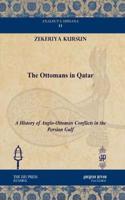 The Ottomans in Qatar: A History of Anglo-Ottoman Conflicts in the Persian Gulf(11 Analecta Isisiana: Ottoman and Turkish Studies)