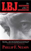 Lbj: The MasterMind of the JFK Assassination