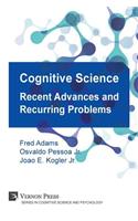 Cognitive Science: Recent Advances and Recurring Problems (Vernon Series in Cognitive Sci)