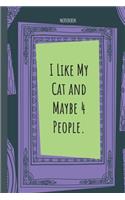 I Like My Cat and Maybe 4 People.: Lined Journal, 100 Pages, 6 x 9, Blank Journal To Write In, Gift for Co-Workers, Colleagues, Boss, Friends or Family Gift