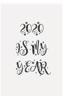 2020 IS MY YEAR - Believe in Yourself and Never Give Up