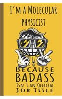 I'm a Molecular Physicist Badass: Lined Journal, 100 Pages, 6 x 9, Blank Journal To Write In, Gift for Co-Workers, Colleagues, Boss, Friends or Family Gift