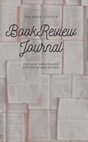 The Book Lover's Book Review Journal, a Complete Detailed Guide to Recording Book Reviews, 8x5