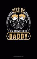 Beer Me I'm Promoted To Daddy